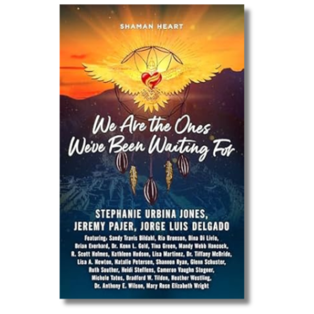 Shaman Heart: We Are the Ones We’ve Been Waiting For, Volume 3